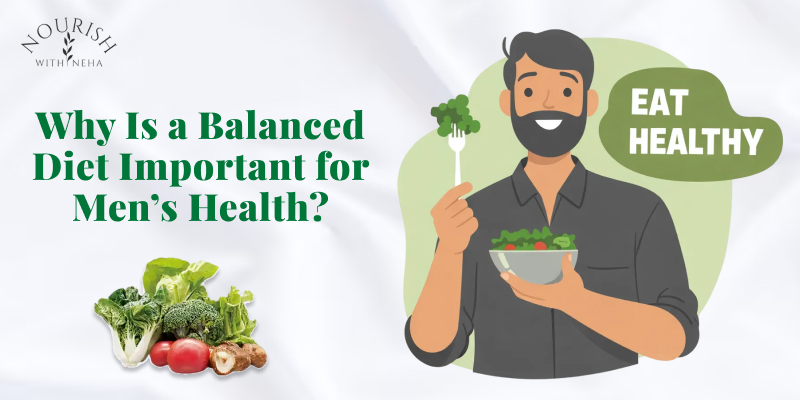 Why Is a Balanced Diet Important for Mens Health?